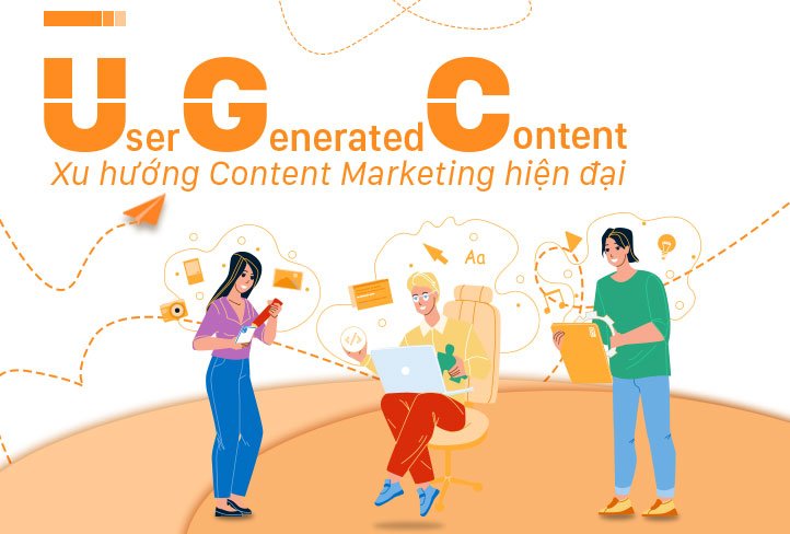 User-Generated Content (UGC) – Xu hướng Content Marketing hiện đại